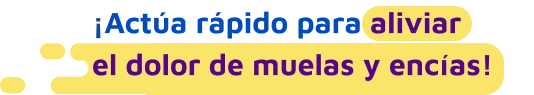 Actúa rápido para aliviar dolor de muelas y encías